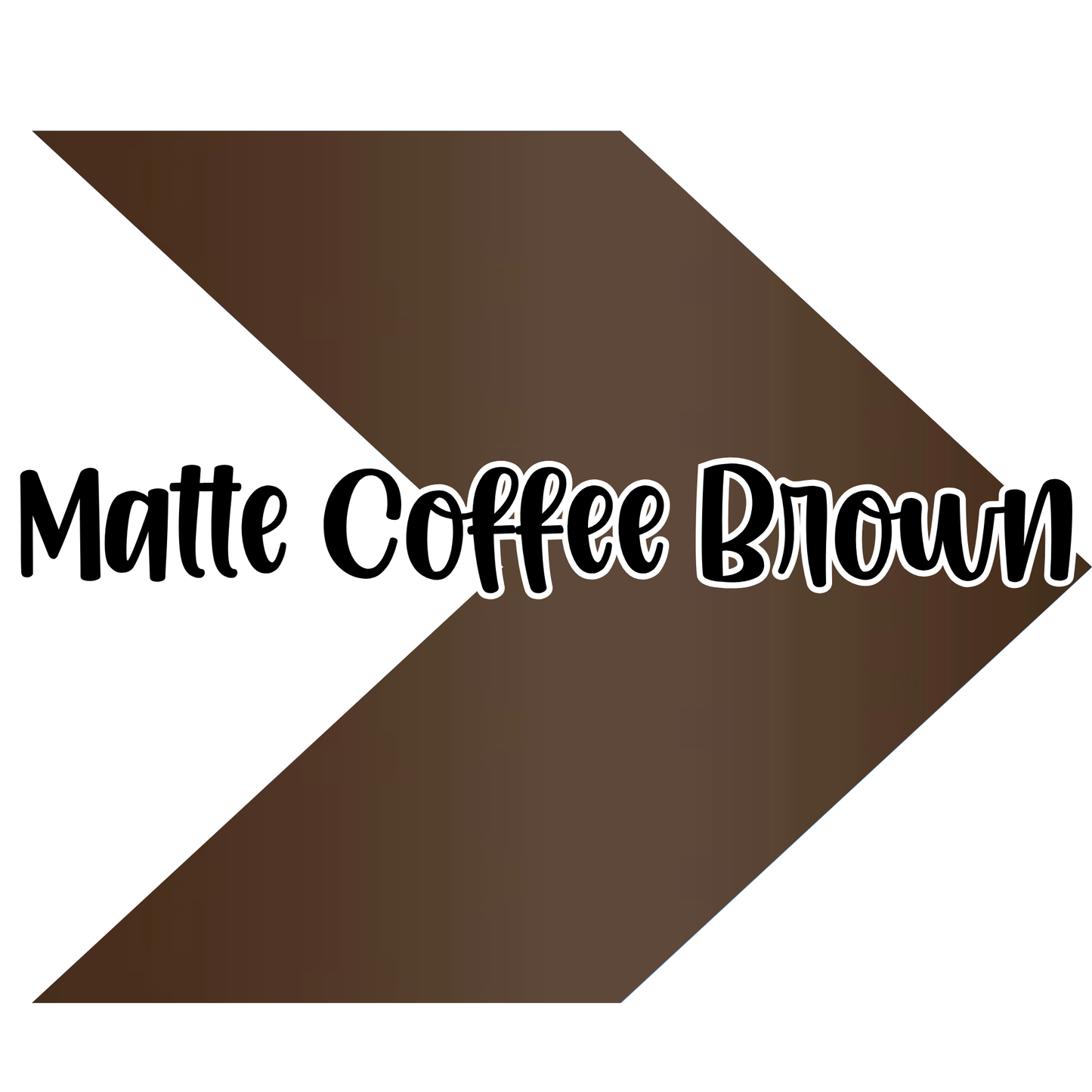 {Matte} Coffee Brown