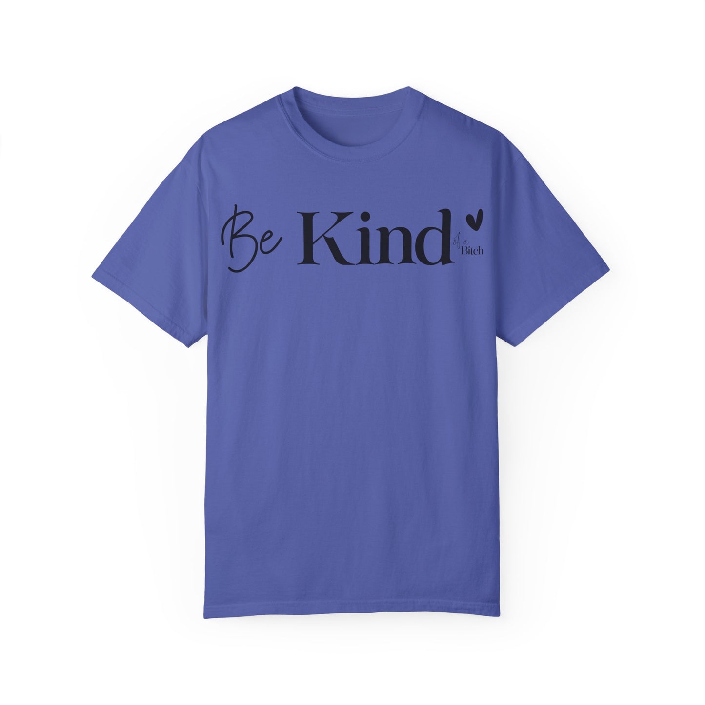 Be Kind… - T-Shirt {Comfort Colors}