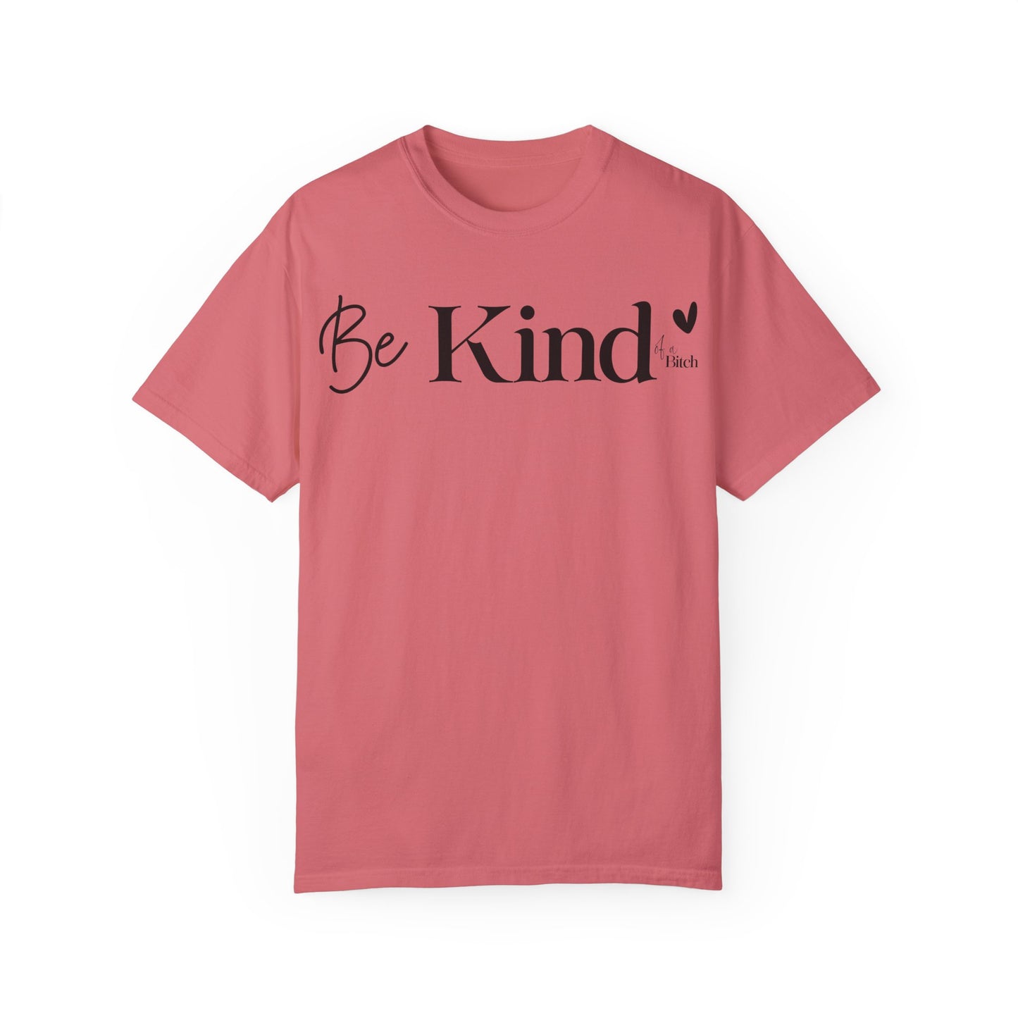 Be Kind… - T-Shirt {Comfort Colors}