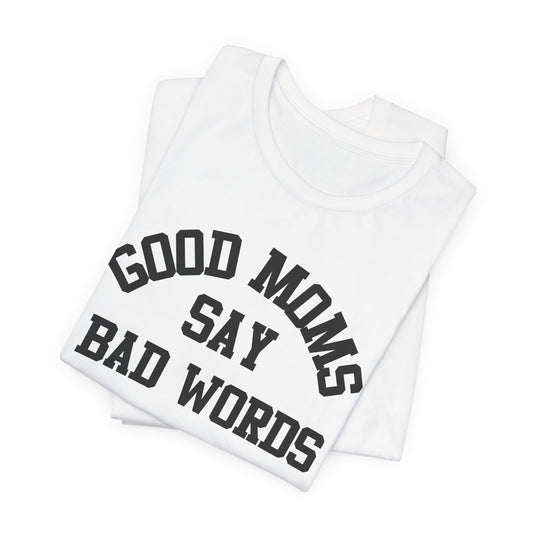 Good Moms Say Bad Words {Bella + Canvas}