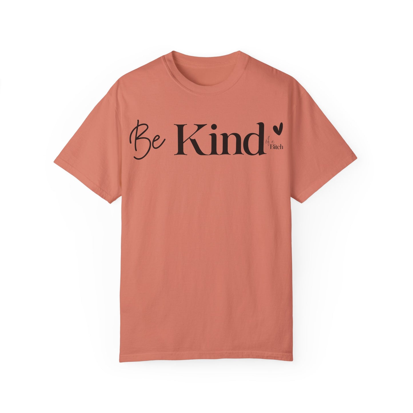 Be Kind… - T-Shirt {Comfort Colors}