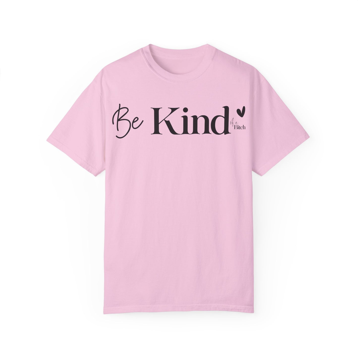 Be Kind… - T-Shirt {Comfort Colors}