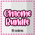 Chrome Bundle {19 Colors}