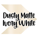 {Dusty Matte} Ivory White