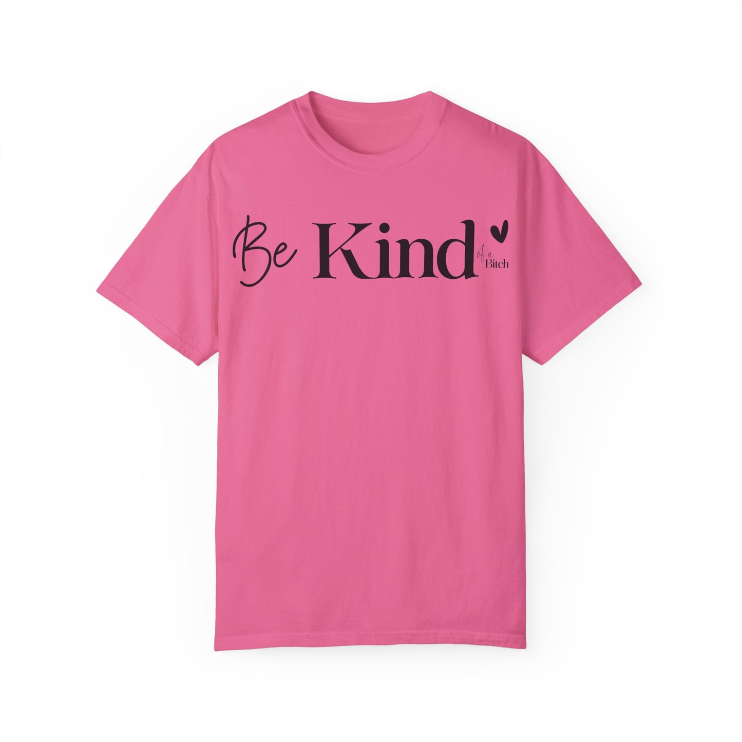 Be Kind… - T-Shirt {Comfort Colors}