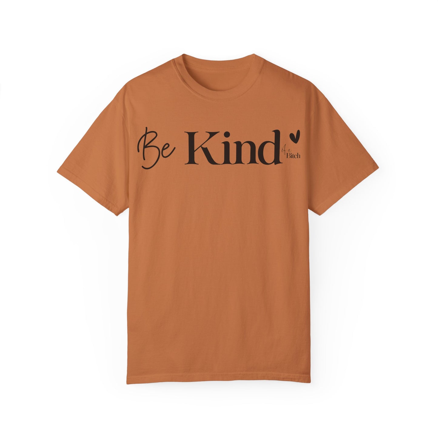 Be Kind… - T-Shirt {Comfort Colors}